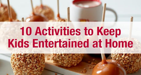 10 Activities to Keep Kids Entertained at Home